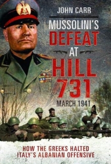 Mussolini’s Defeat at Hill 731, March 1941: How the Greeks Halted Italy’s Albanian Offensive