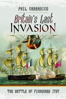 Britain’s Last Invasion: The Battle of Fishguard, 1797