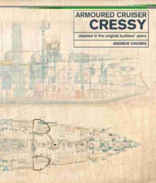 Armoured Cruiser Cressy: Detailed in the Original Builders’ Plans