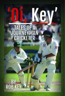 Image for 'Oi, Key'  : tales of a journeyman cricketer