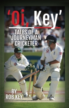 Image for 'Oi, Key': Tales of a Journeyman Cricketer