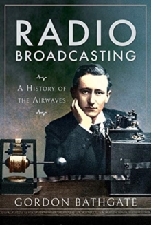 Radio Broadcasting: A History of the Airwaves