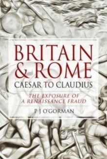 Britain and Rome: Caesar to Claudius: The Exposure of a Renaissance Fraud