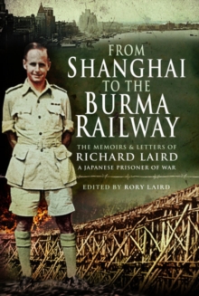 From Shanghai to the Burma Railway: The Memoirs of a Japanese Prisoner of War