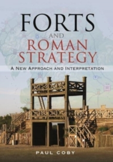 Forts and Roman Strategy: A New Approach and Interpretation