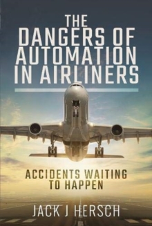 The Dangers of Automation in Airliners: Accidents Waiting to Happen