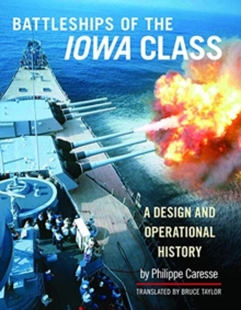 Battleships of the Iowa Class: A Design and Operational History