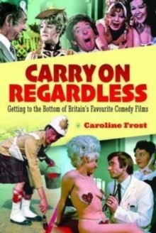 Carry On Regardless: Getting to the Bottom of Britain’s Favourite Comedy Films