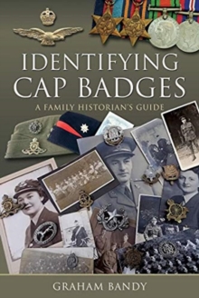 Identifying Cap Badges: A Family Historian’s Guide