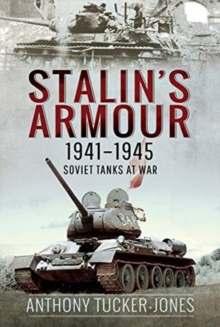 Stalin’s Armour, 1941-1945: Soviet Tanks at War