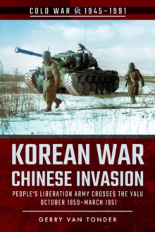 Korean War – Chinese Invasion: People’s Liberation Army Crosses the Yalu, October 1950-March 1951