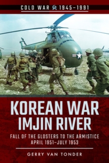 Korean War – Imjin River: Fall of the Glosters to the Armistice, April 1951-July 1953