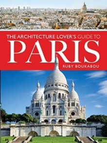 The Architecture Lover’s Guide to Paris