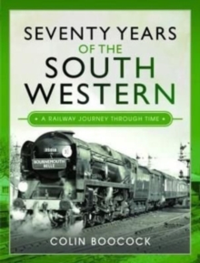 Seventy Years of the South Western: A Railway Journey Through Time