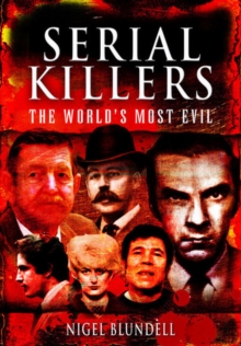 Serial Killers: The World’s Most Evil