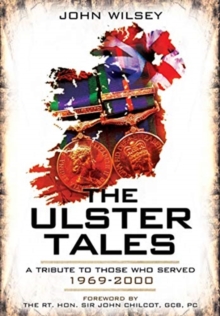 The Ulster Tales: A Tribute to those Who Served, 1969-2000