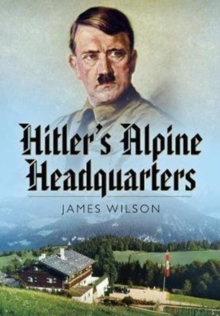 Hitler’s Alpine Headquarters