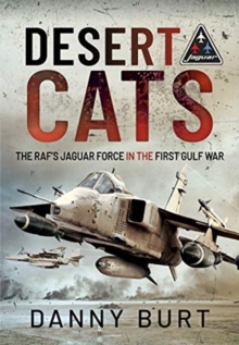 Desert Cats: The RAF’s Jaguar Force in the First Gulf War