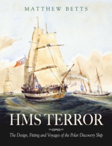 HMS Terror: The Design, Fitting and Voyages of the Polar Discovery Ship