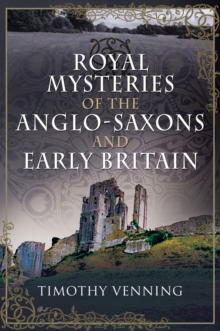 Image for Royal mysteries: the Anglo-Saxons and early Britain