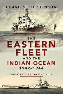 Image for The Eastern Fleet and the Indian Ocean, 1942-1944