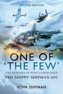 One of the Few: The Memoirs of Wing Commander Ted ‘Shippy’ Shipman AFC