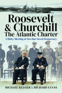 Roosevelt’s and Churchill’s Atlantic Charter: A Risky Meeting at Sea that Saved Democracy