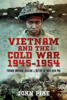 Image for Vietnam and the Cold War 1945-1954