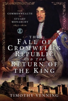 Image for The fall of Cromwell's republic and the return of the king