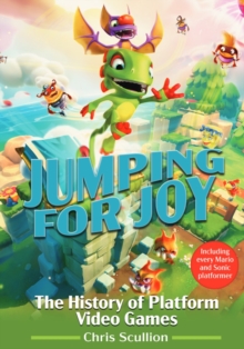 Image for Jumping for Joy: The History of Platform Video Games