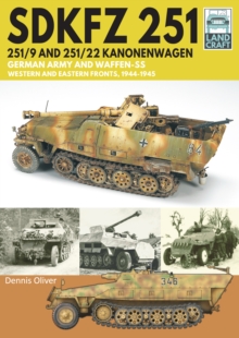 Image for SDKFZ 251 - 251/9 and 251/22 Kanonenwagen: German Army and Waffen-SS Western and Eastern Fronts, 1944-1945
