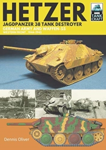 Hetzer – Jagdpanzer 38 Tank Destroyer: German Army and Waffen-SS Western Front, 1944-1945