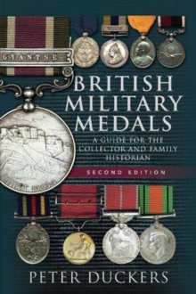 British Military Medals – Second Edition: A Guide for the Collector and Family Historian