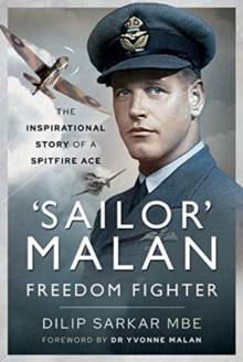 ‘Sailor’ Malan – Freedom Fighter: The Inspirational Story of a Spitfire Ace