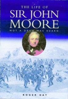 The Life of Sir John Moore: Not a Drum was Heard