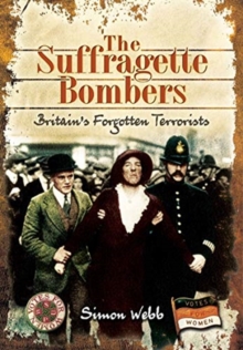 Image for The suffragette bombers  : Britain's forgotten terrorists