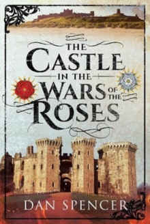 Image for The Castle in the Wars of the Roses