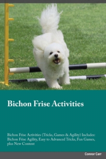 Image for Bichon Frise Activities Bichon Frise Activities (Tricks, Games & Agility) Includes : Bichon Frise Agility, Easy to Advanced Tricks, Fun Games, plus New Content