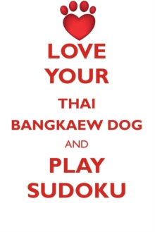 Image for LOVE YOUR THAI BANGKAEW DOG AND PLAY SUDOKU THAI BANGKAEW DOG SUDOKU LEVEL 1 of 15