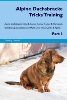 Image for Alpine Dachsbracke Tricks Training Alpine Dachsbracke Tricks & Games Training Tracker & Workbook. Includes