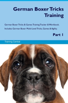 Image for German Boxer Tricks Training German Boxer Tricks & Games Training Tracker & Workbook. Includes
