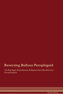 Image for Reversing Bullous Pemphigoid The Raw Vegan Detoxification & Regeneration Workbook for Curing Patients