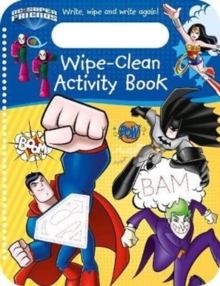 Image for DC Super Friends Wipe-Clean Activity Book : Write, Wipe and Write Again!
