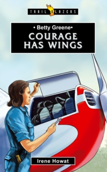 Image for Betty Greene : Courage Has Wings