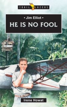 Image for Jim Elliot : He Is No Fool