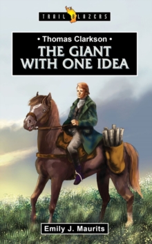 Image for Thomas Clarkson : The Giant With One Idea