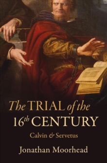 Image for The Trial of the 16th Century : Calvin & Servetus