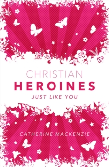 Christian Heroines: Just Like You