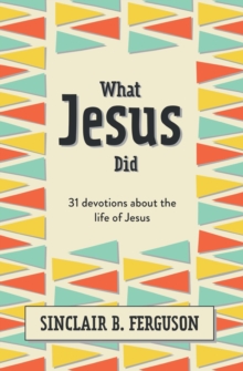 Image for What Jesus Did : 31 Devotions about the life of Jesus