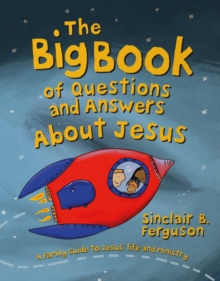 The Big Book of Questions and Answers about Jesus: A Family Guide to Jesus’ Life and Ministry